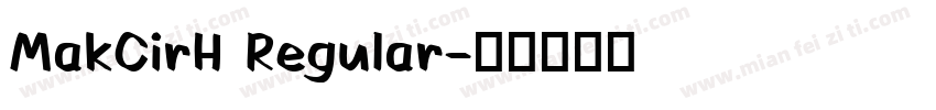 MakCirH Regular字体转换